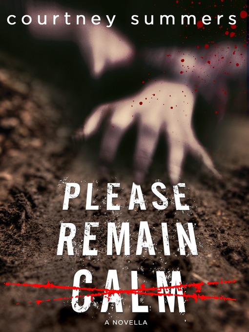 Title details for Please Remain Calm: a Novella by Courtney Summers - Wait list